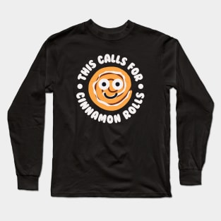 This Calls For Cinnamon Rolls - Cinnamon Roll Bun Long Sleeve T-Shirt